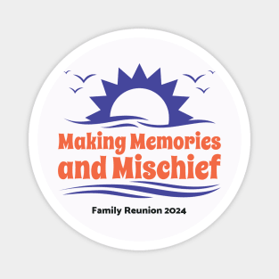 Family Reunion-Making Memories & Mischief 2 Magnet